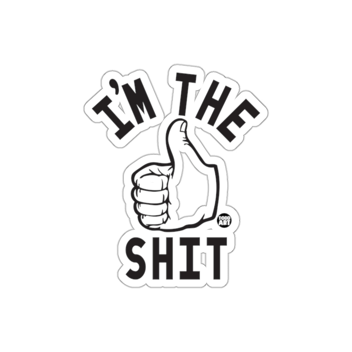 I'm the Shit Thumbs Up Sticker Funny Product