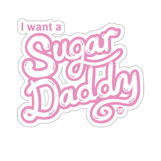 I Want a Sugar Daddy Pink and White Design Sticker