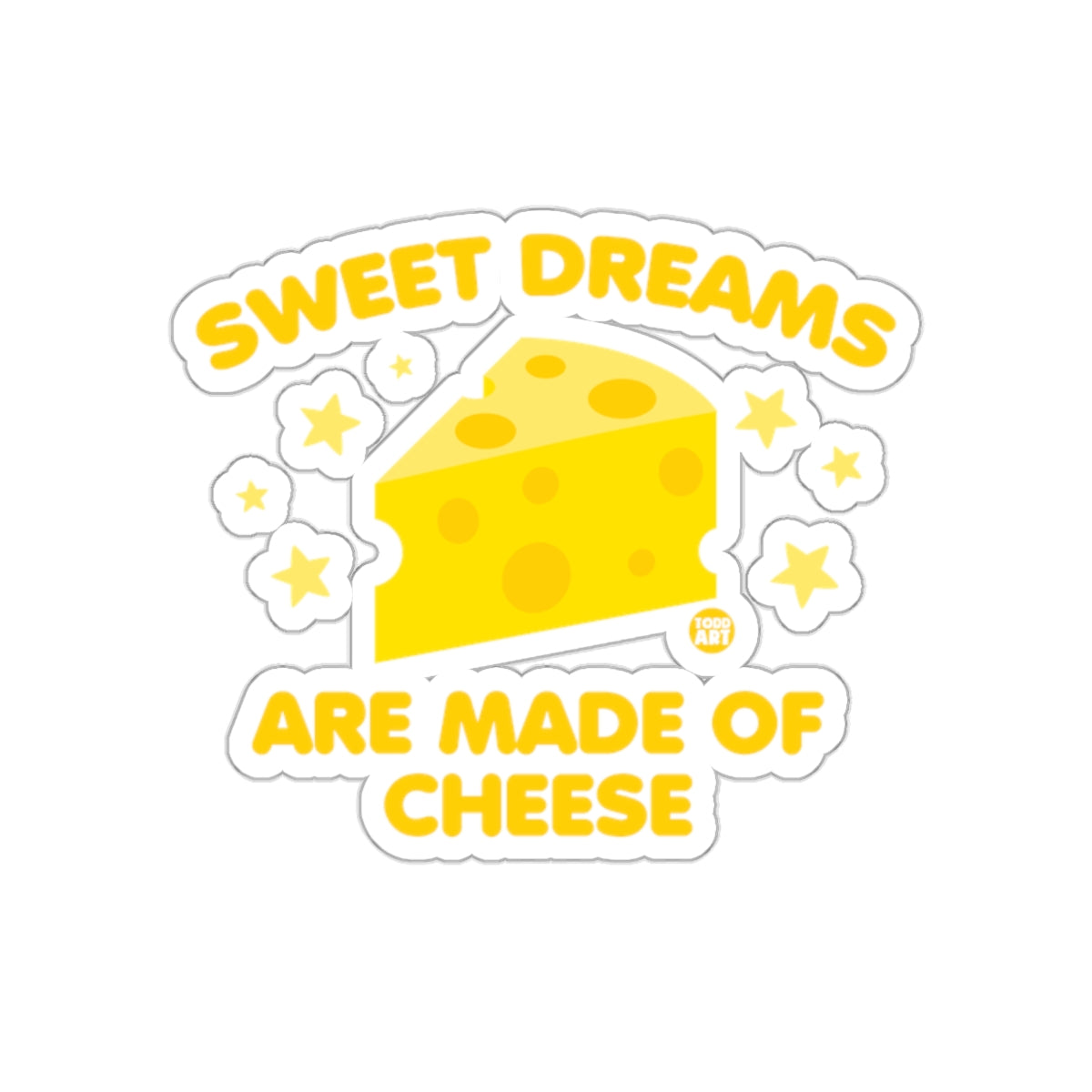 Sweet Dreams Are Made Of Cheese Sticker