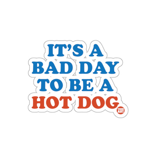 It's a Bad Day to Be a Hot Dog Funny Sticker