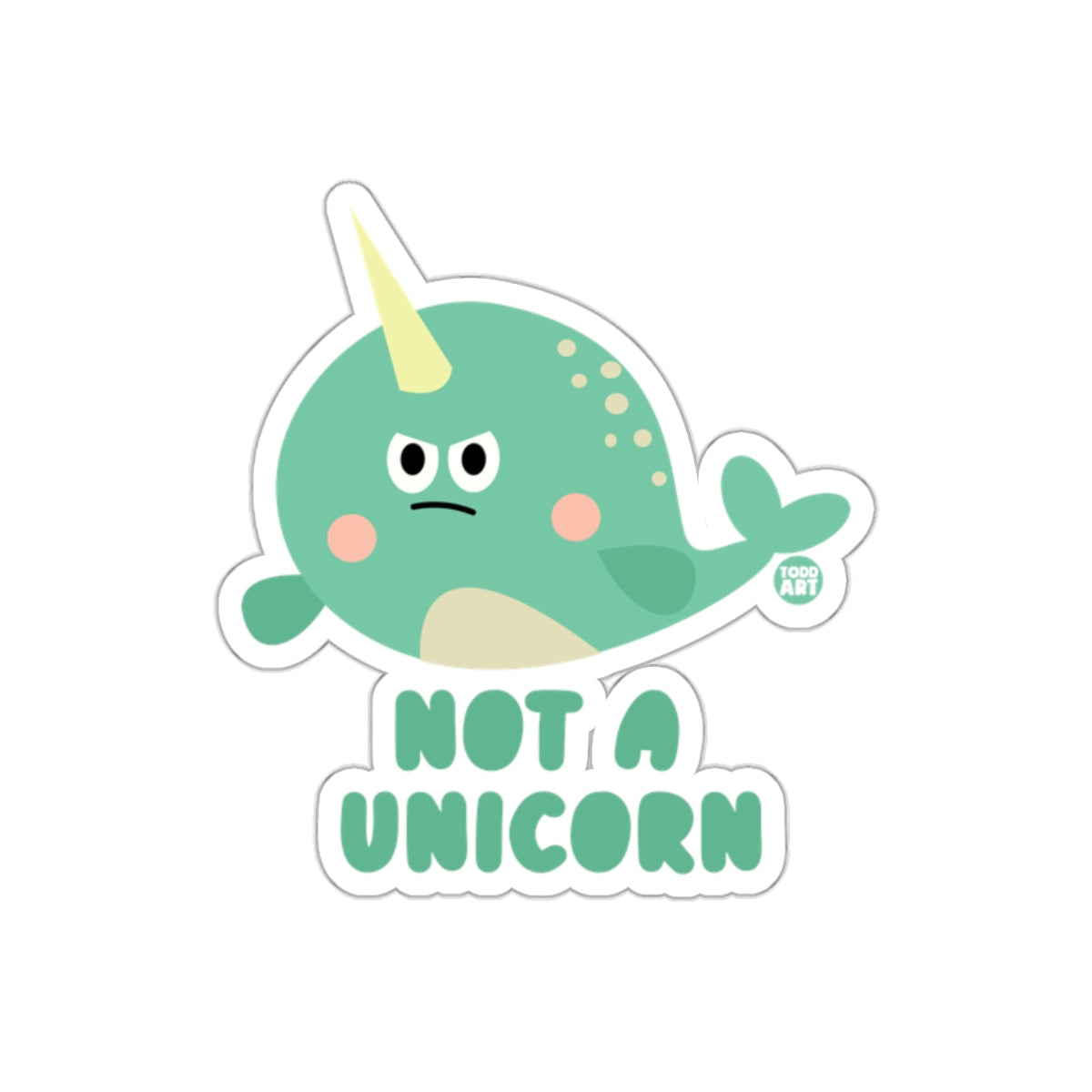 Not A Unicorn Funny Narwhal Sticker for All Ages