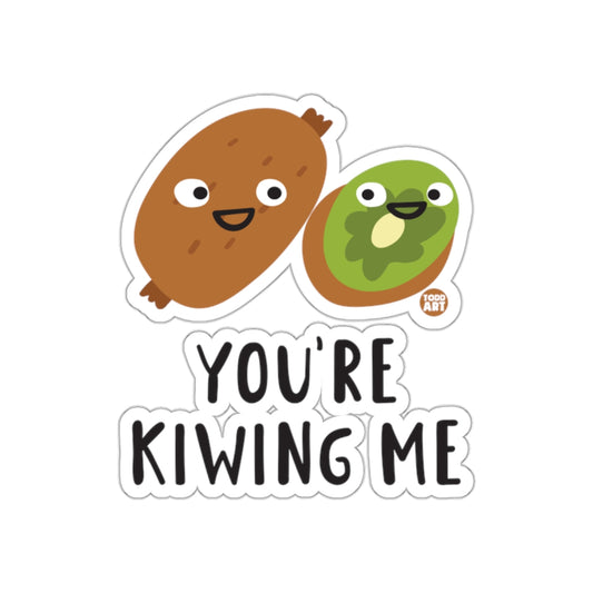 You're Kiwing Me Funny Kiwi Pun Sticker