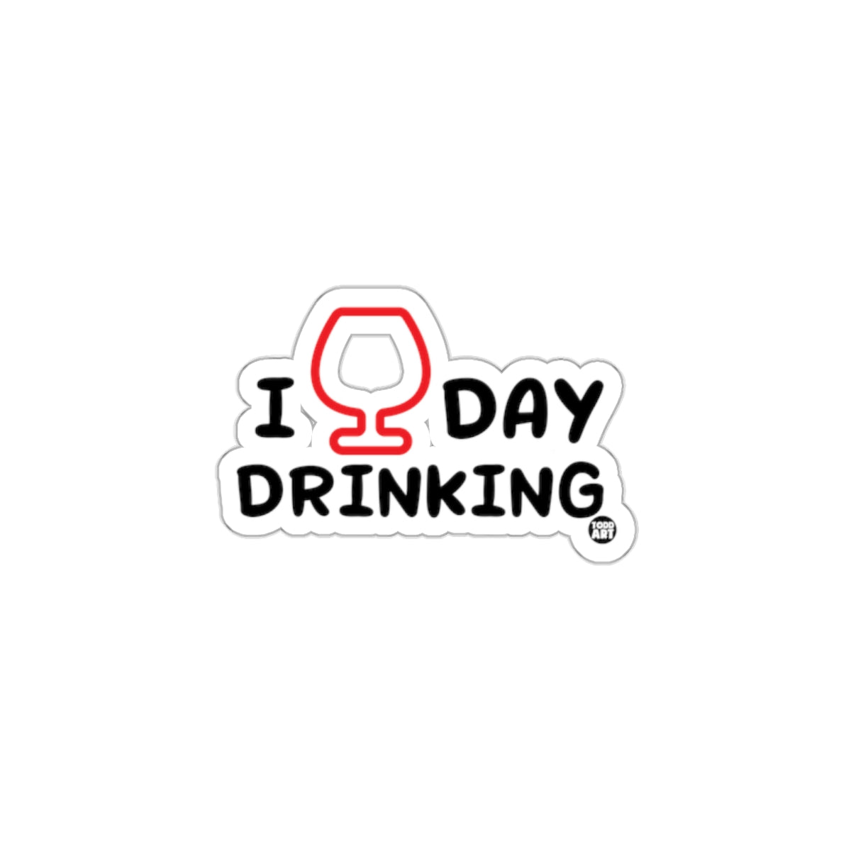 I Love Day Drinking Fun Wine Enthusiast Sticker