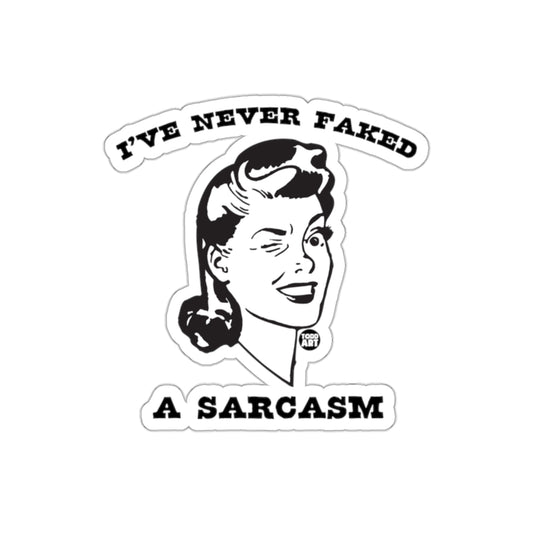 I Have Never Faked A Sarcasm Lady Face Funny Stickers