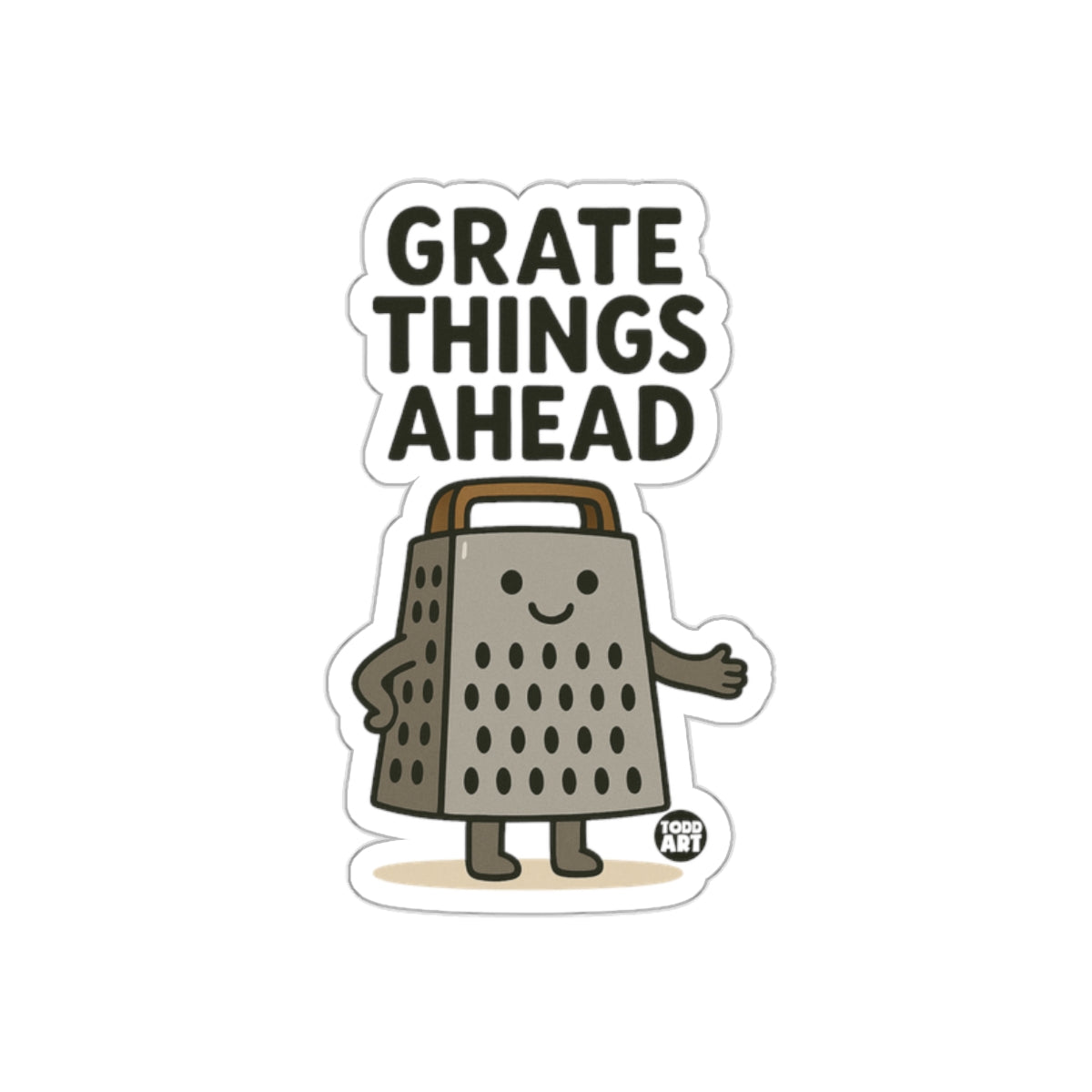 Grate Things Ahead Food Grater Funny Sticker