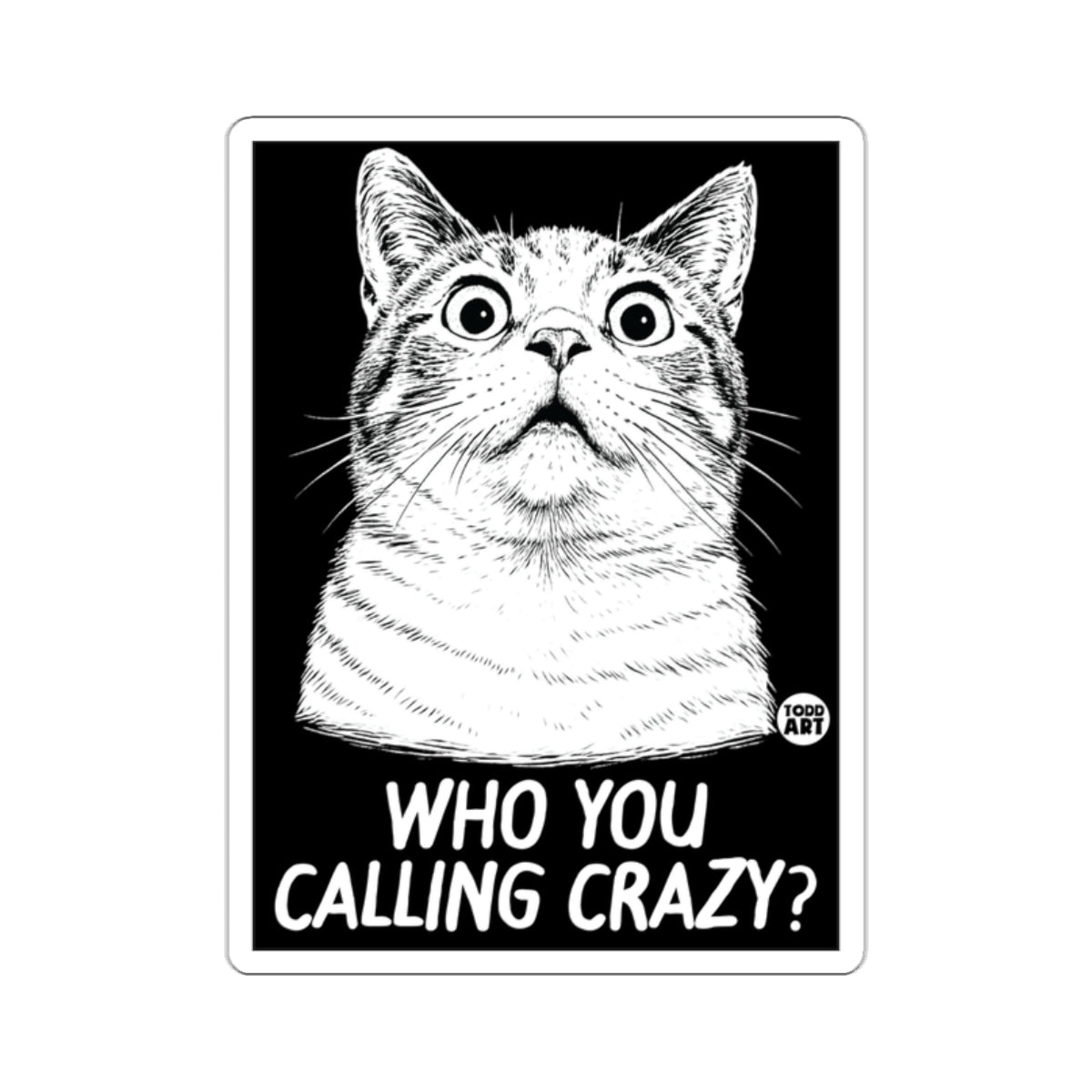 Who You Calling Crazy Cat Design Sticker