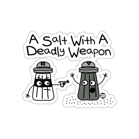 A Salt With A Deadly Weapon funny sticker design