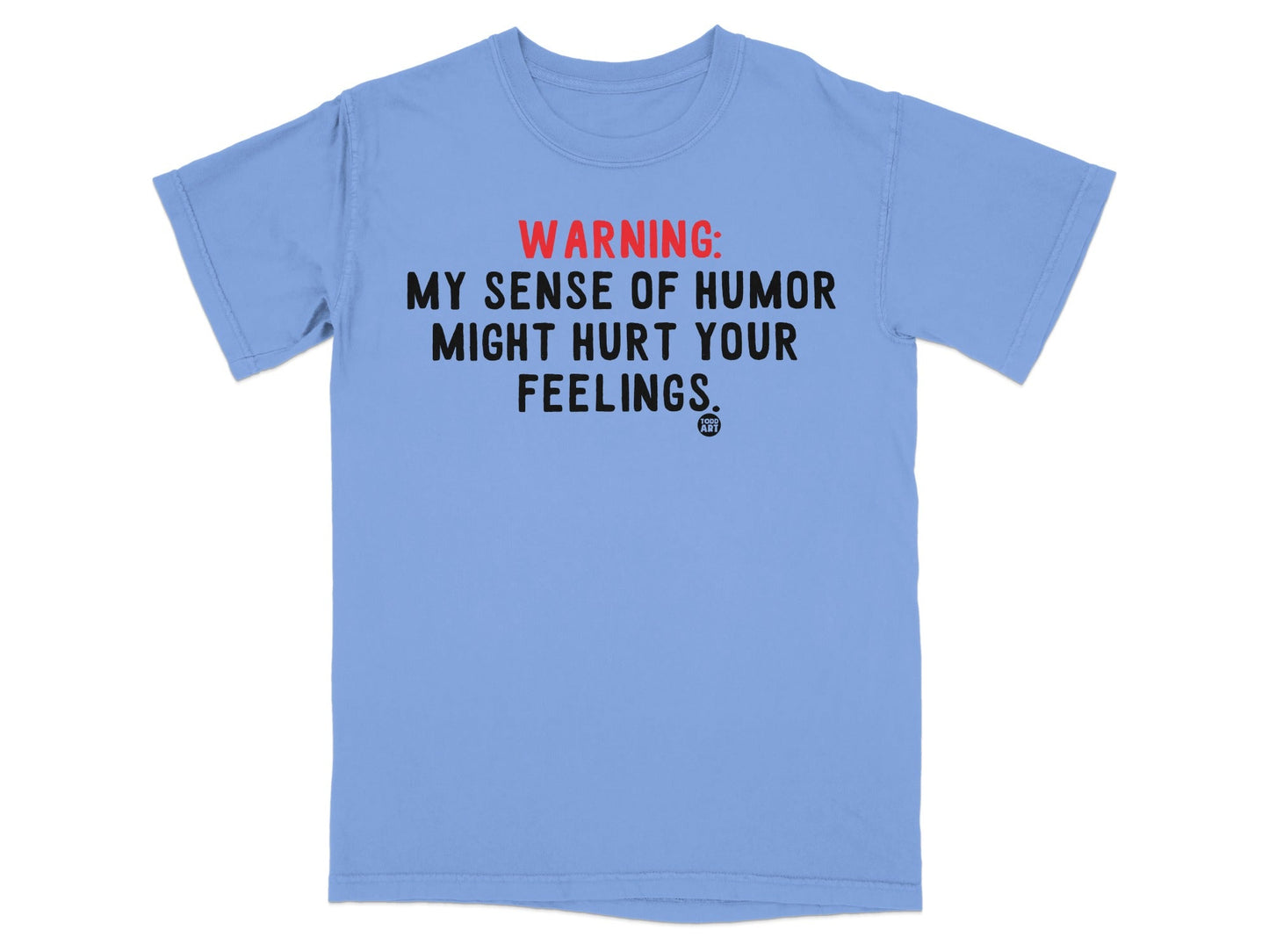 Warning My Sense Of Humor Might Hurt Your Feelings T-shirt
