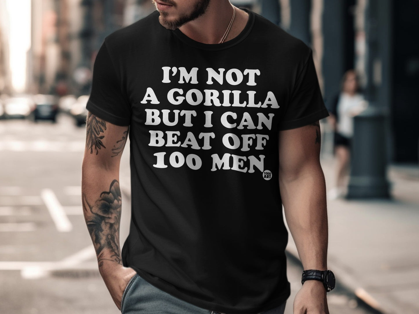 I'm Not a Gorilla But I Can Beat Off 100 Men Shirt