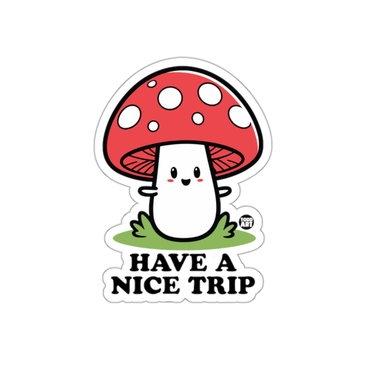Have a Nice Trip Fun Mushroom Design Sticker