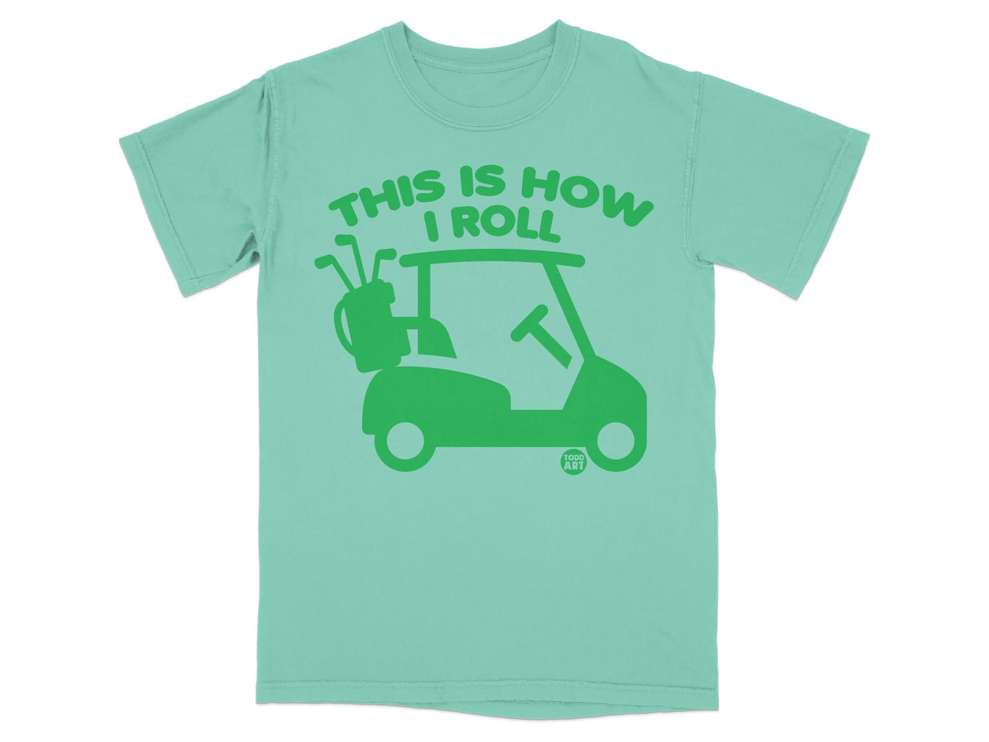 Green t-shirt with "This is how I roll" and golf cart graphic.