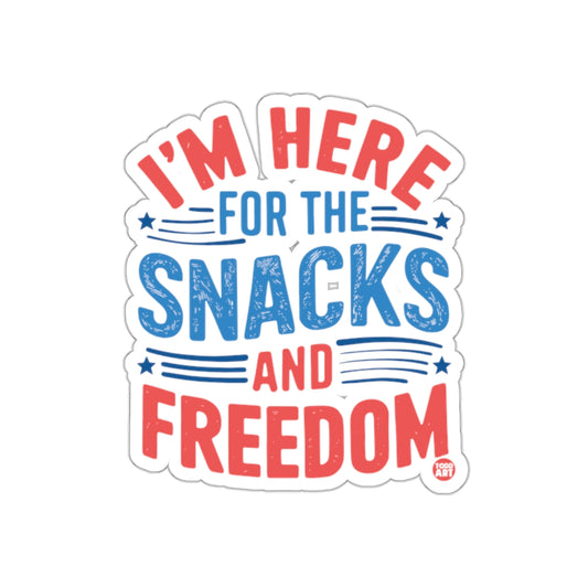 I'm Here For The Snacks And Freedom sticker