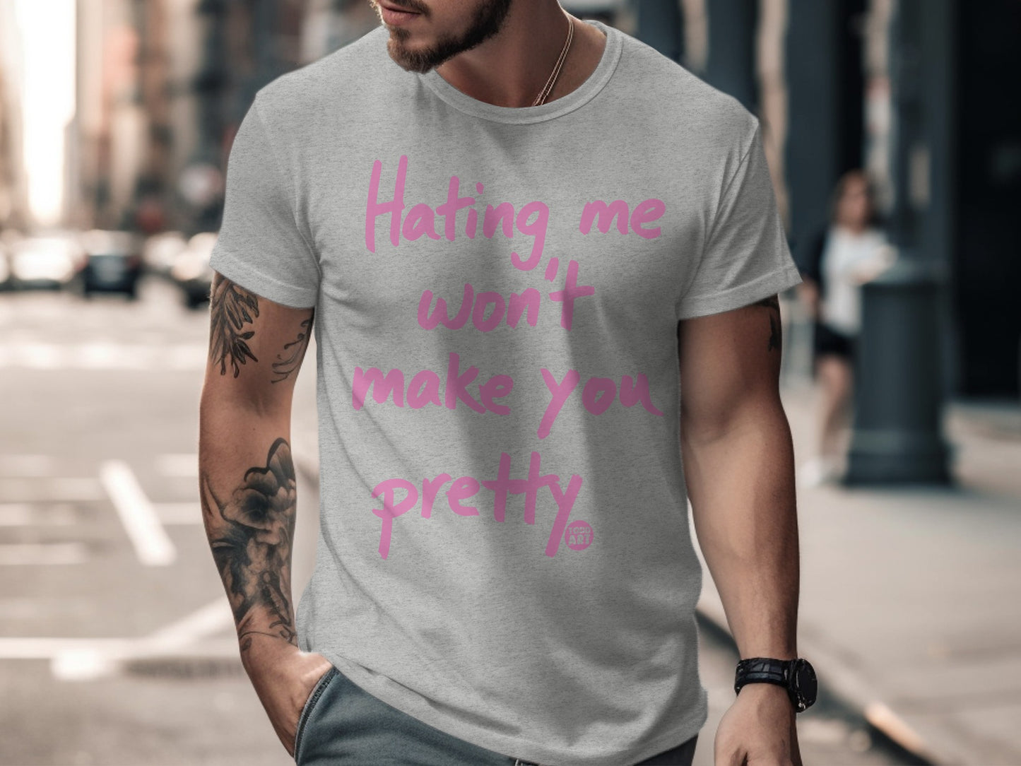Hating Me Won't Make You Pretty Statement Shirt
