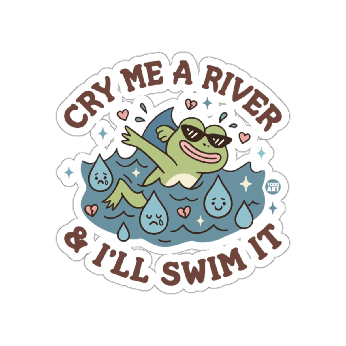 Cry Me a River and I'll Swim It Sticker