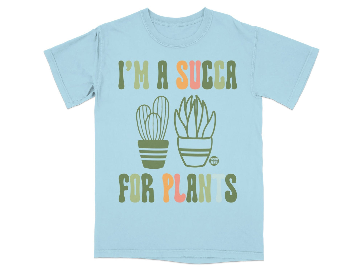 Light blue t-shirt with "I'm a succa for plants" text and two potted succulents.