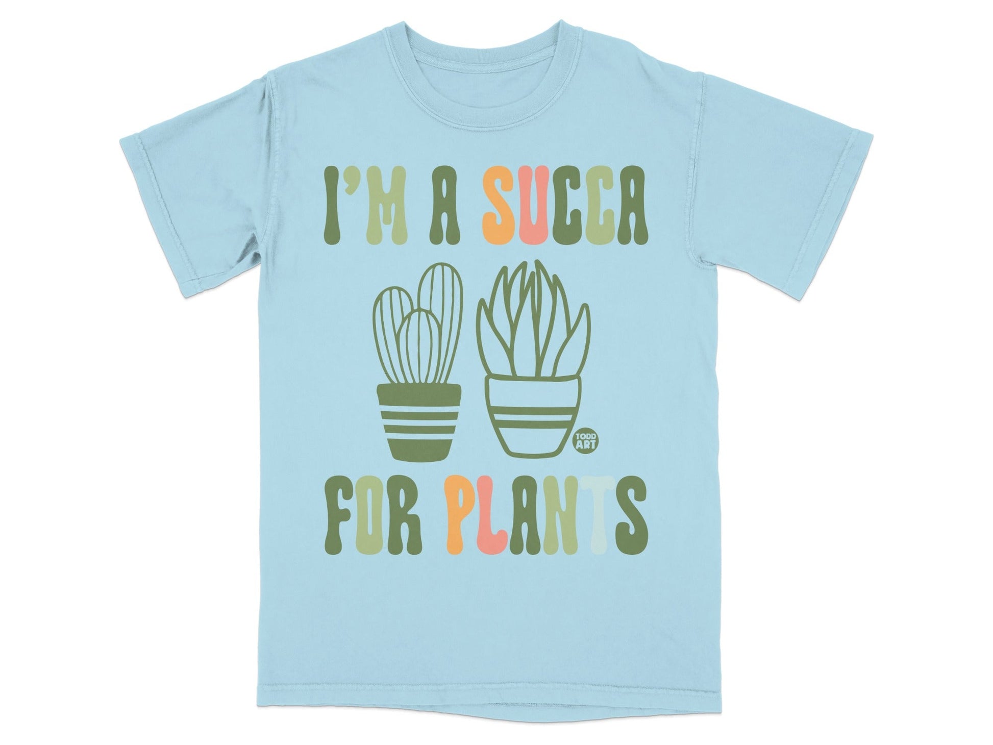Light blue t-shirt with "I'm a succa for plants" text and two potted succulents.