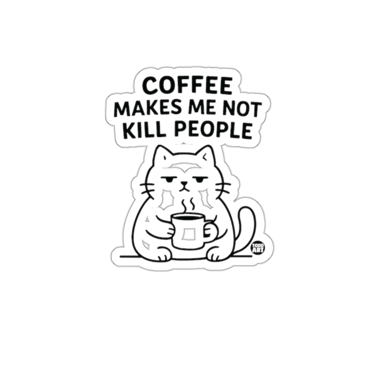 Funny Cat Drinking Coffee Makes Me Not Kill People Sticker
