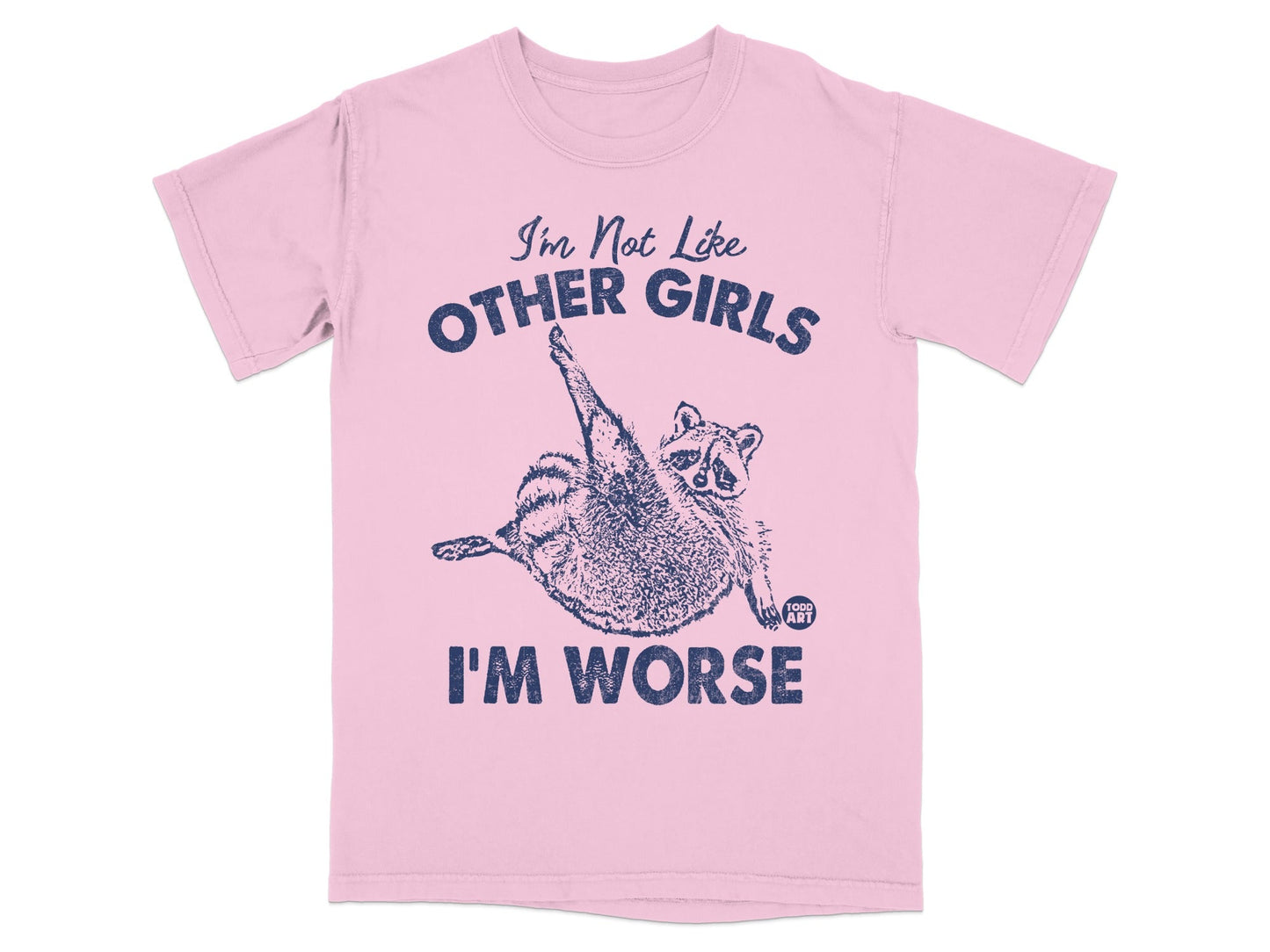 Pink t-shirt with raccoon graphic and "I'm Not Like Other Girls I'm Worse" text.