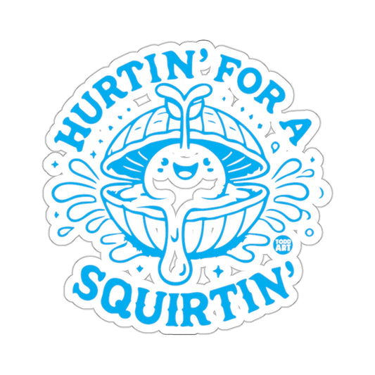 HURTIN' FOR A SQUIRTIN' Cute Clam Funny Sea Creature 