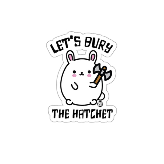 Let's Bury The Hatchet Bunny Sticker