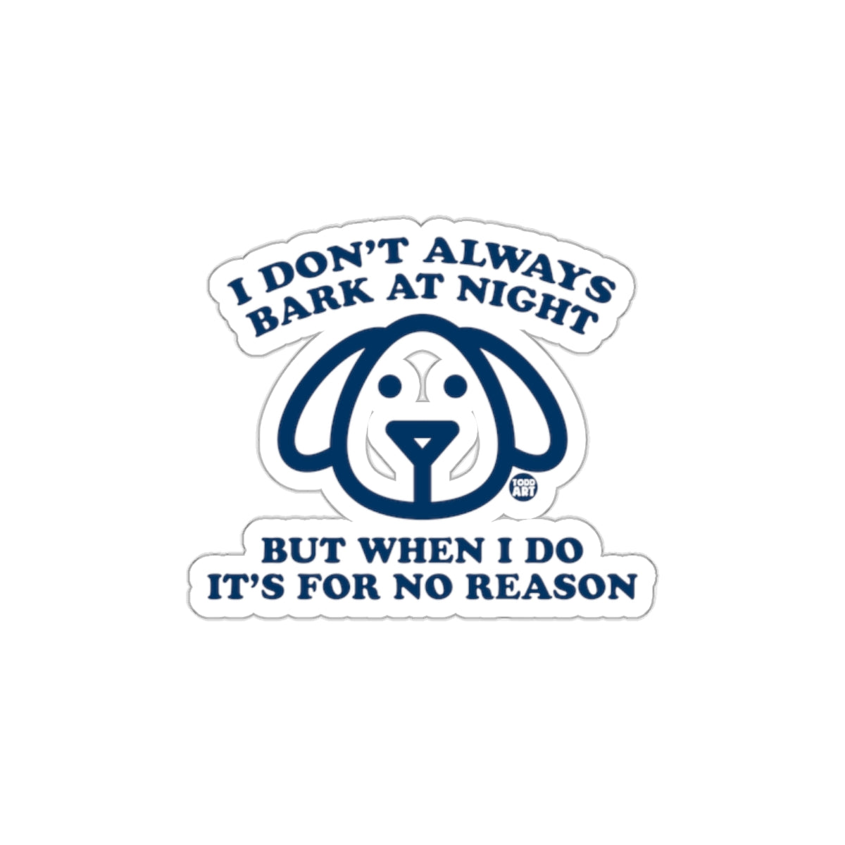 Cute Dog Bark for No Reason Sticker for Pet Lovers