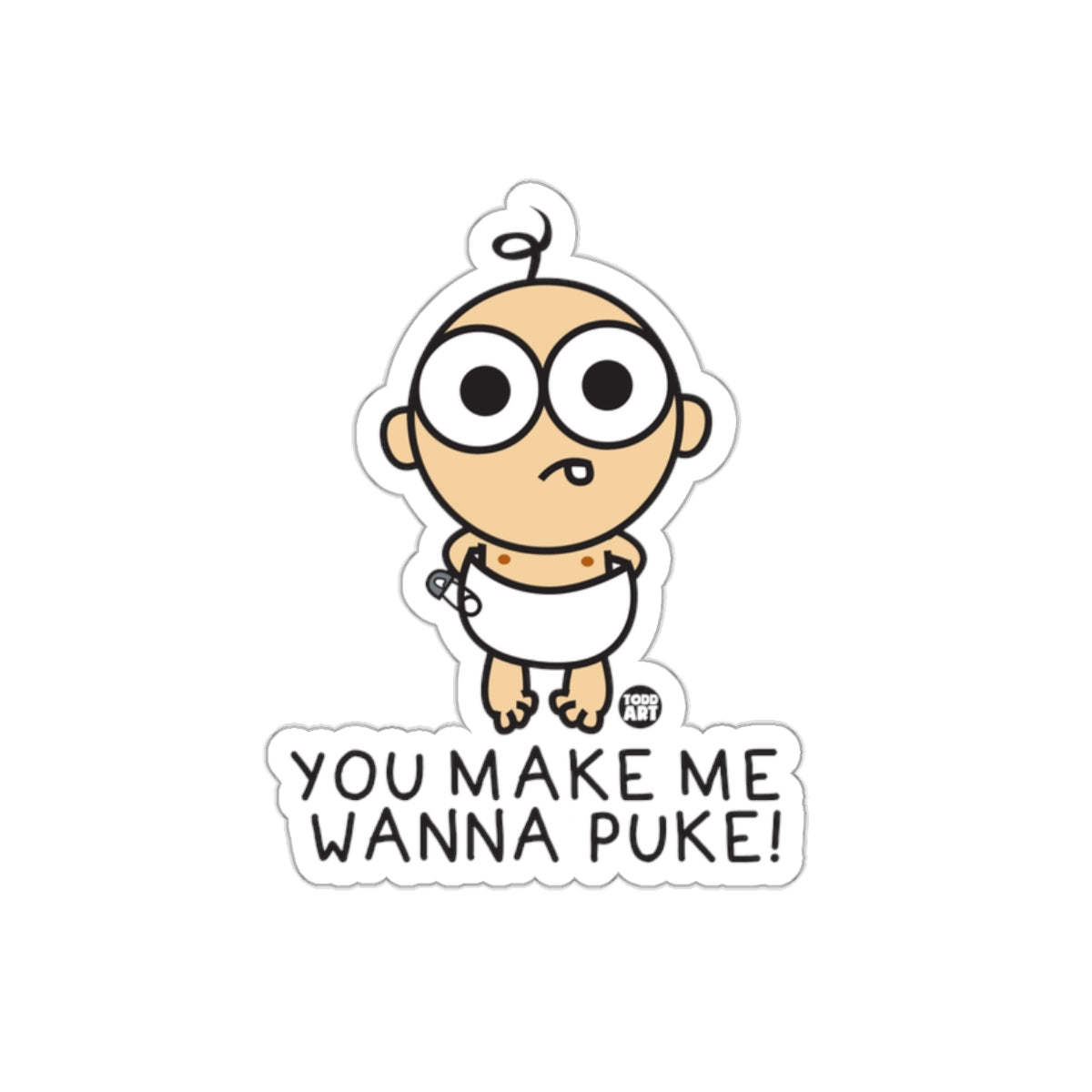 Funny Baby Cartoon Sticker You Make Me Wanna Puke