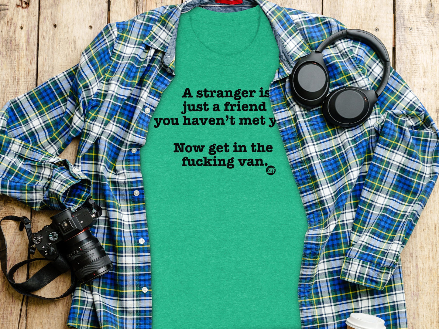 A Stranger Is Just a Friend You Haven't Met Yet Shirt