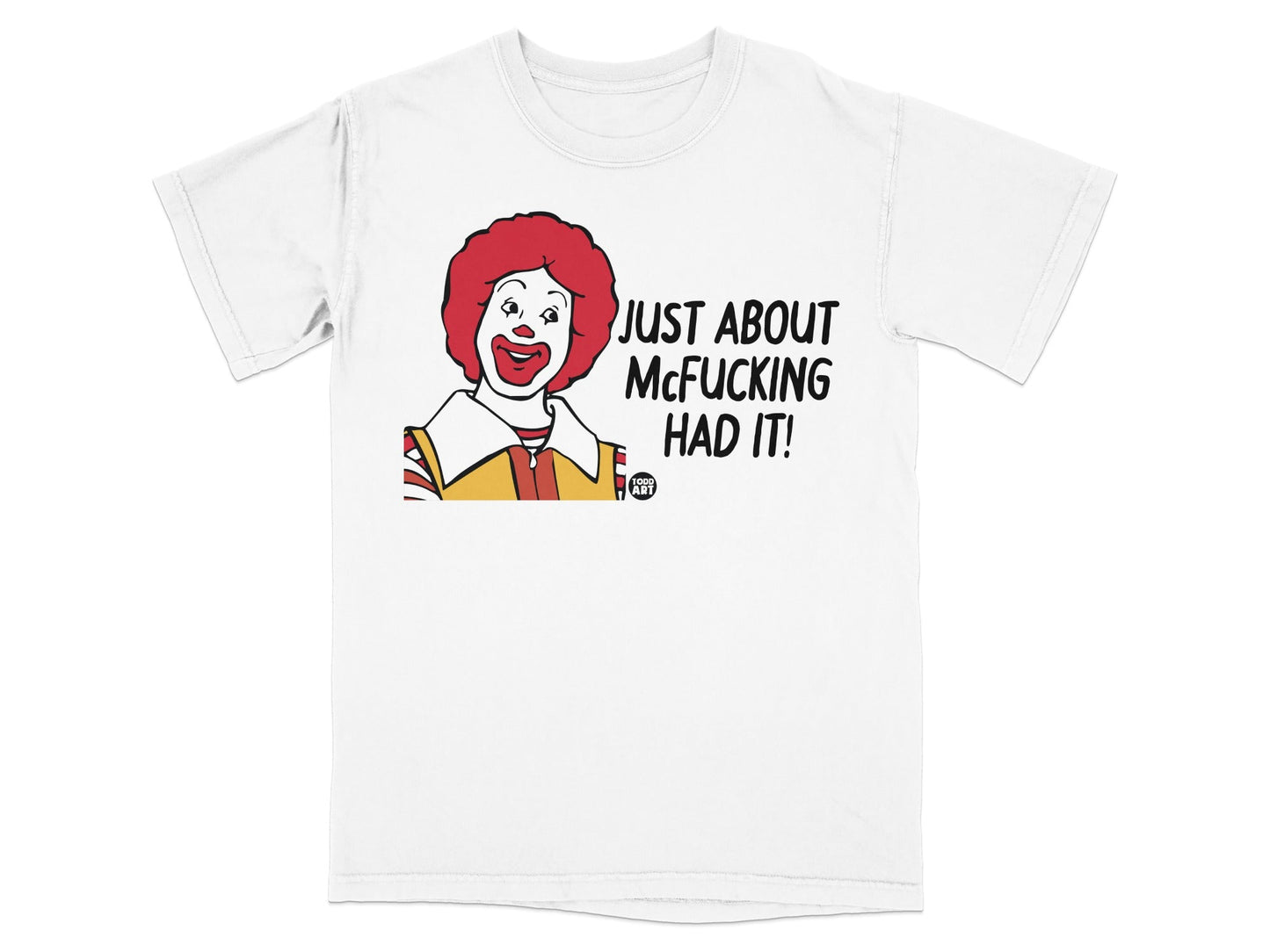 Ronald McDonald with "Just About McF***ing Had It!" text.