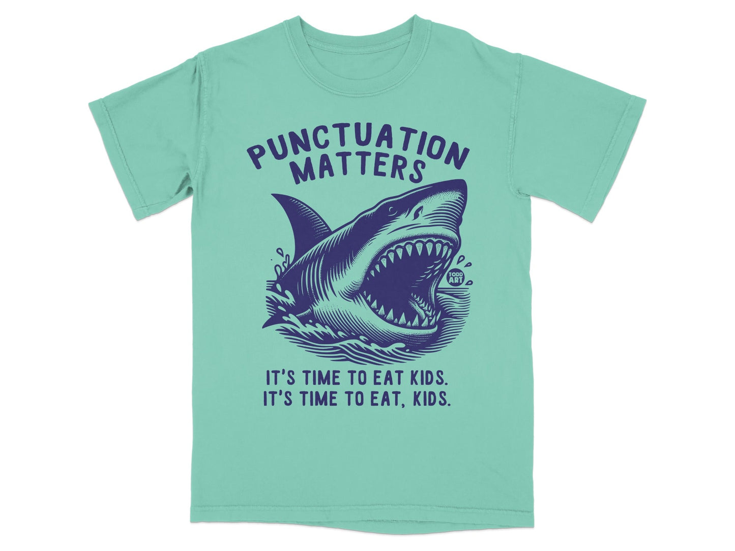 T-shirt with a shark and the text "Punctuation Matters. It's Time to Eat Kids. It's Time to Eat, Kids."