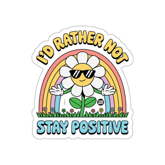 I'd Rather Not Stay Positive Daisy Rainbow Design Stickers