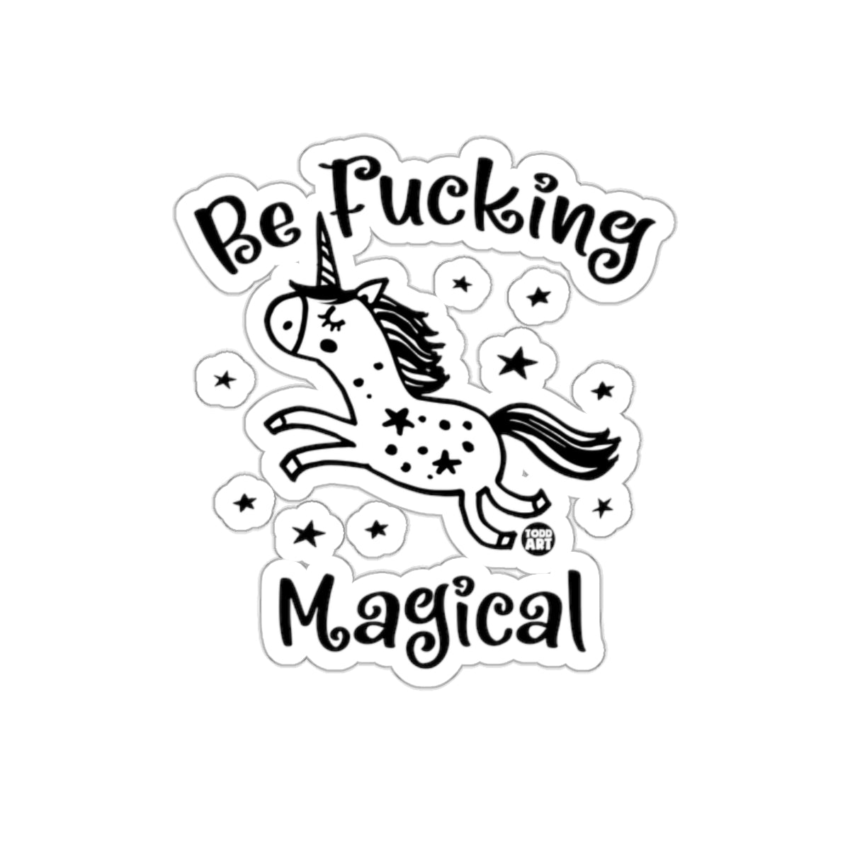 Be Fucking Magical Unicorn Sticker