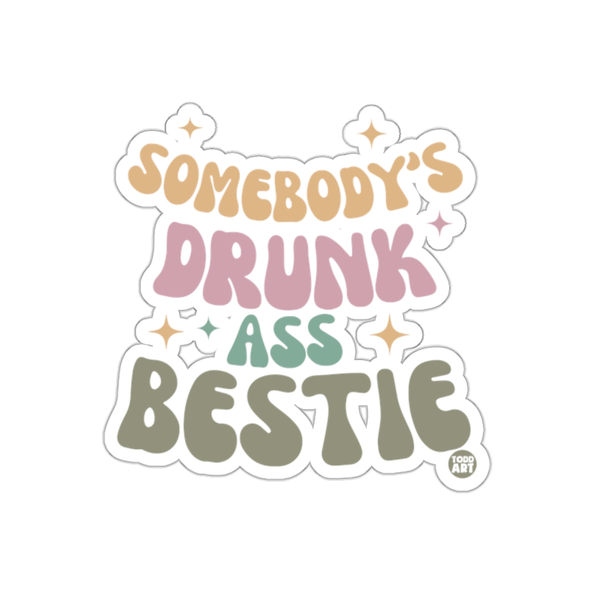 Somebody's Drunk Ass Bestie Sticker Funny Design