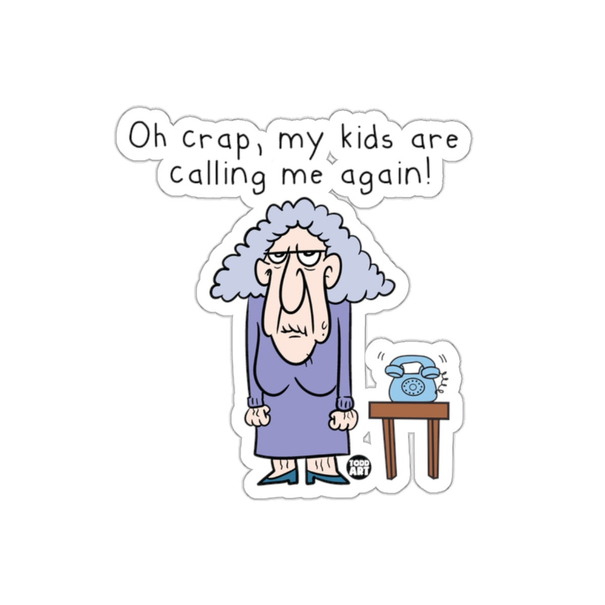 Oh Crap My Kids Are Calling Me Again Sticker