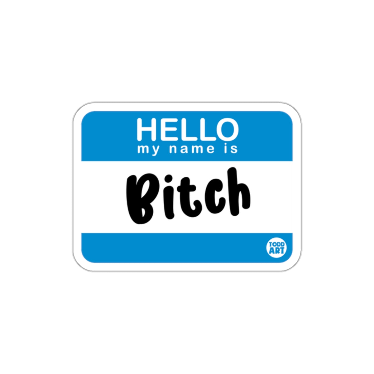 Hello My Name Is Bitch Bold Humorous Sticker