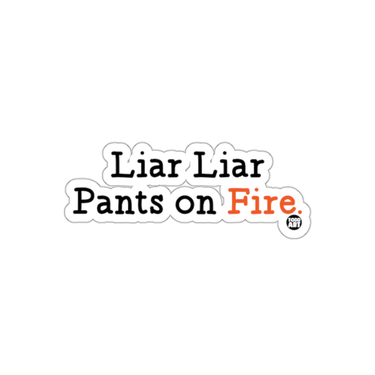 Liar Liar Pants on Fire Sticker for Your Collection