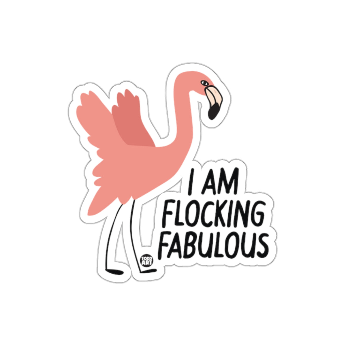 I Am Flocking Fabulous Fun Flamingo Sticker