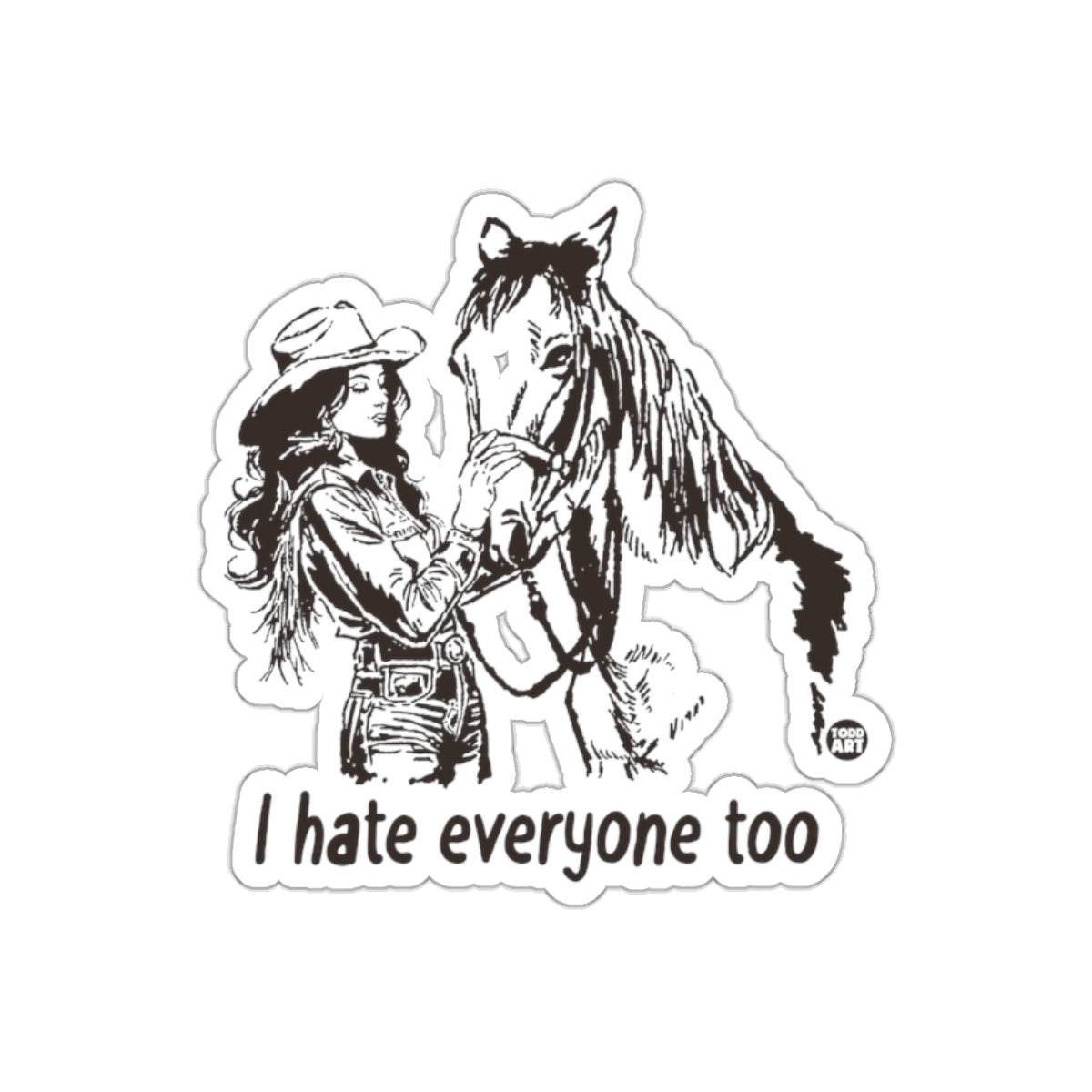 I Hate Everyone Too Western Cowgirl Horse Sticker