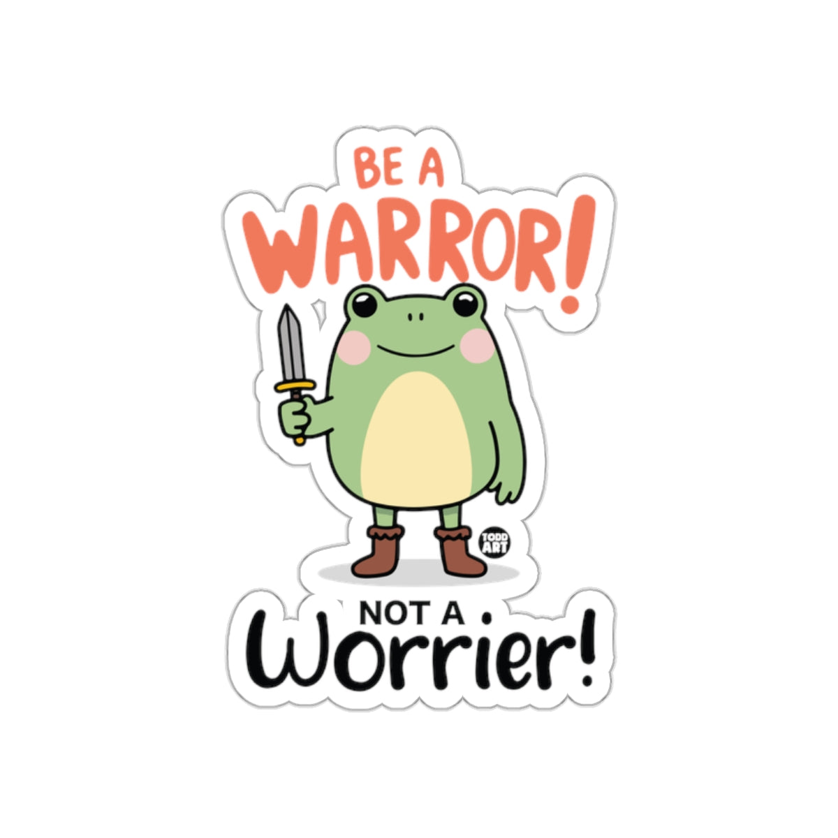 Be a Warrior Not a Worrier Frog Sticker