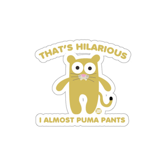 That's Hilarious I Almost Puma Pants Sticker