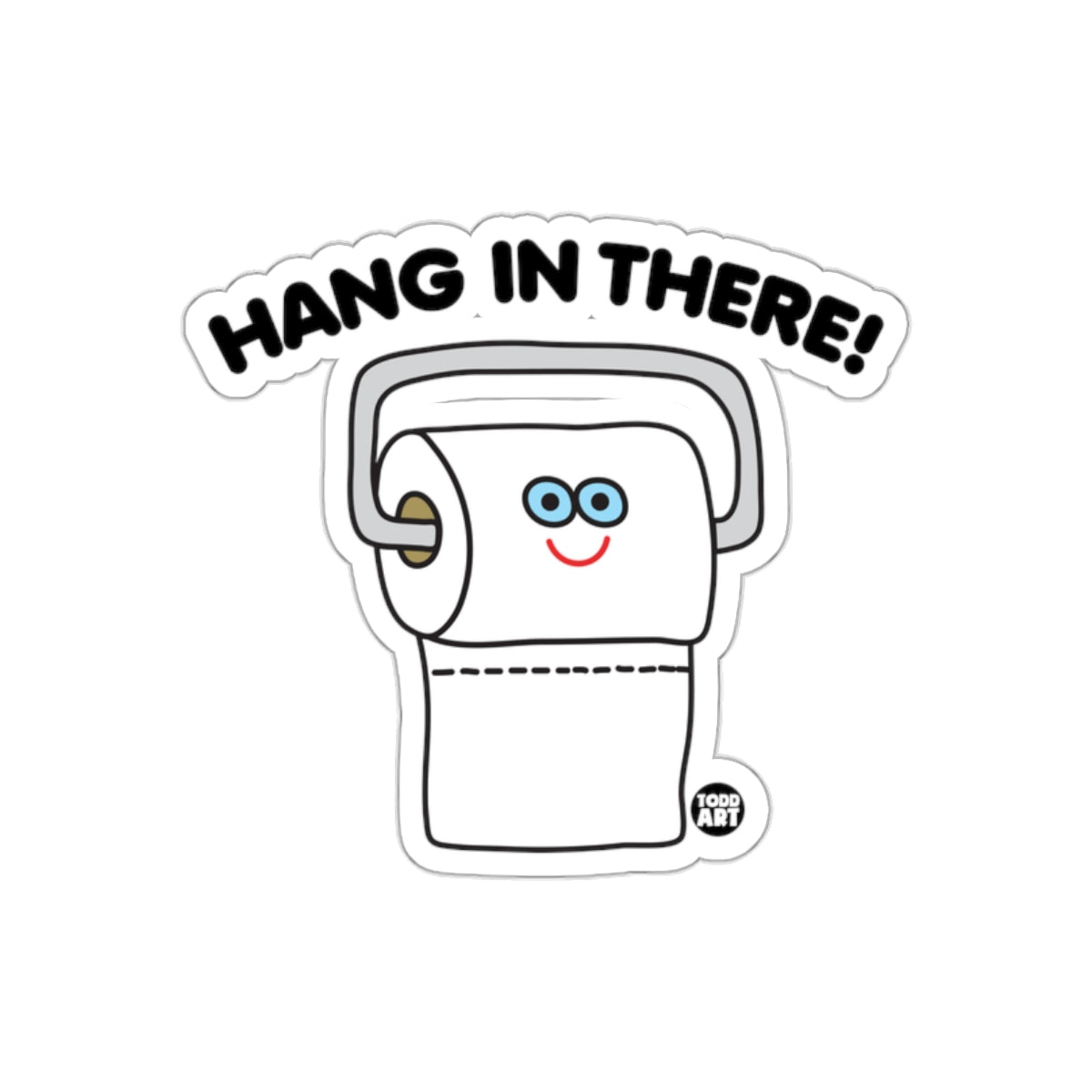 Funny Toilet Paper With Hang In There Message Stickers