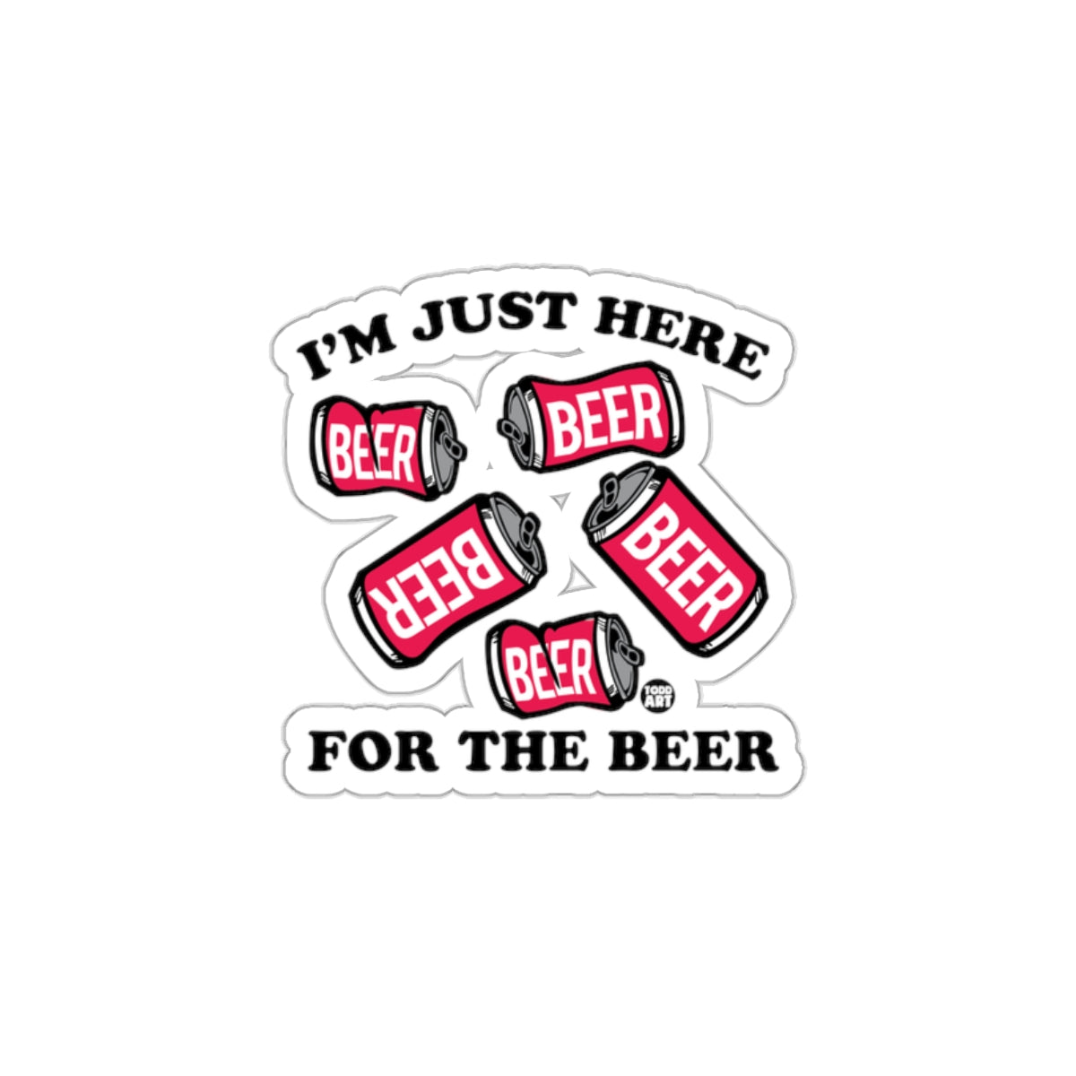 I'm Just Here For The Beer Sticker Product