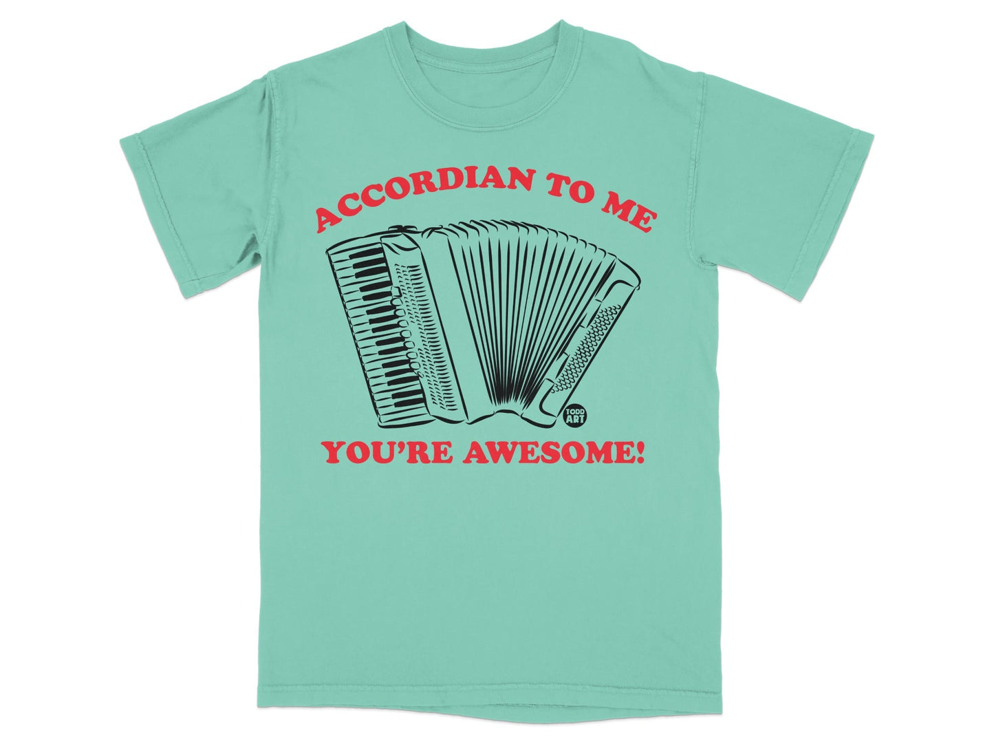 Teal t-shirt with accordion graphic and text "ACCORDIAN TO ME YOU'RE AWESOME!".