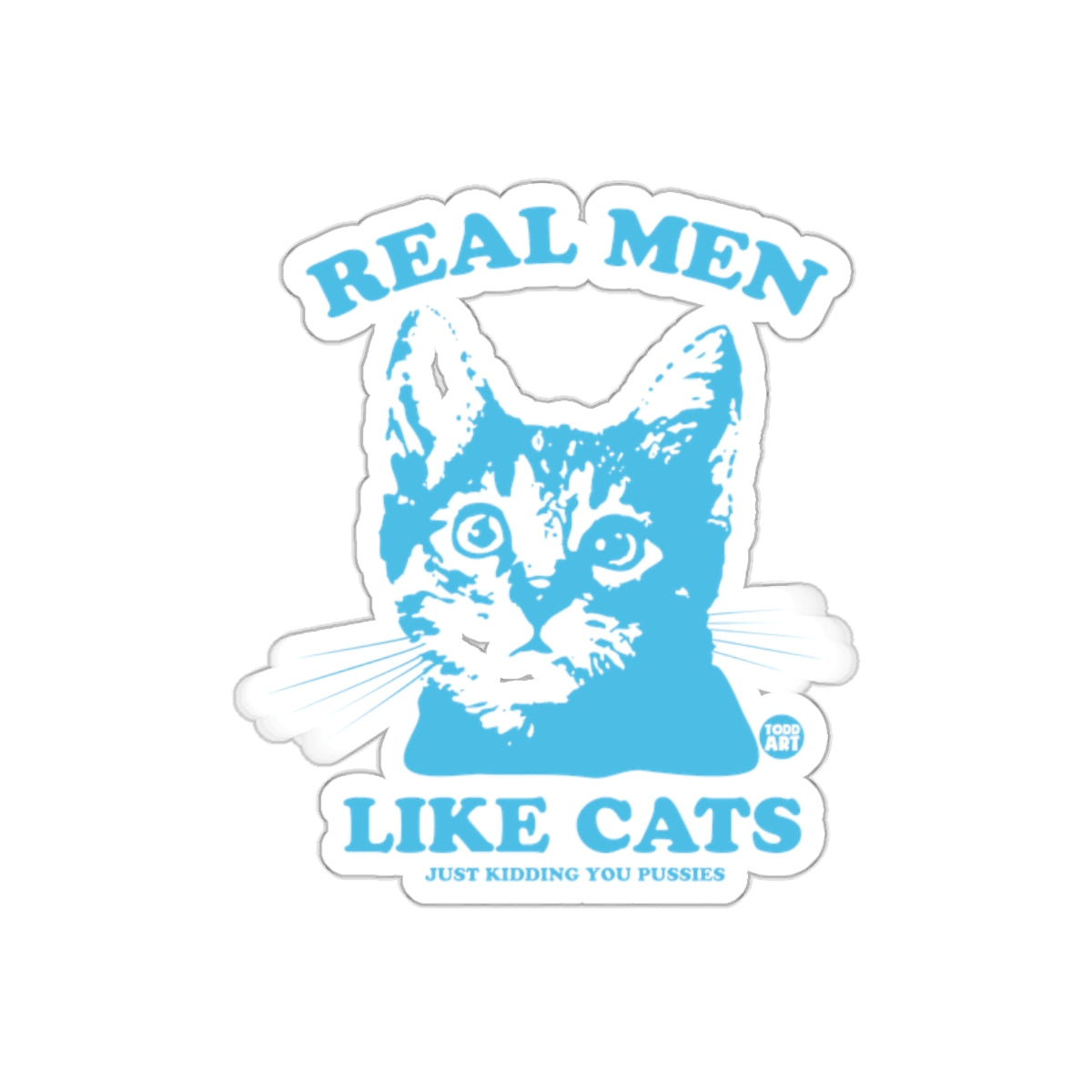 Real Men Like Cats Just Kidding Sticker Decal