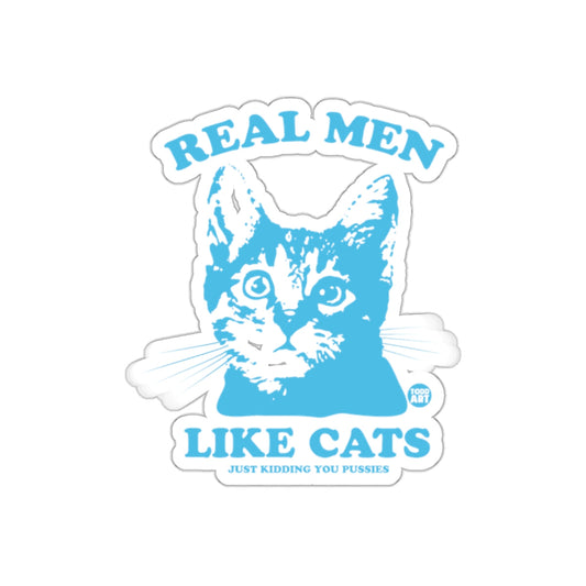 Real Men Like Cats Just Kidding Sticker Decal