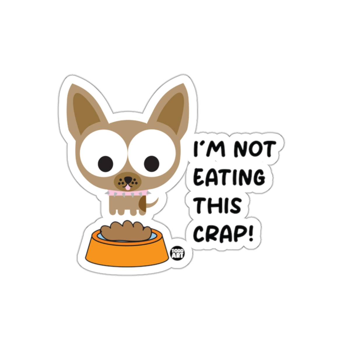 I'm Not Eating This Crap Funny Dog Sticker Product