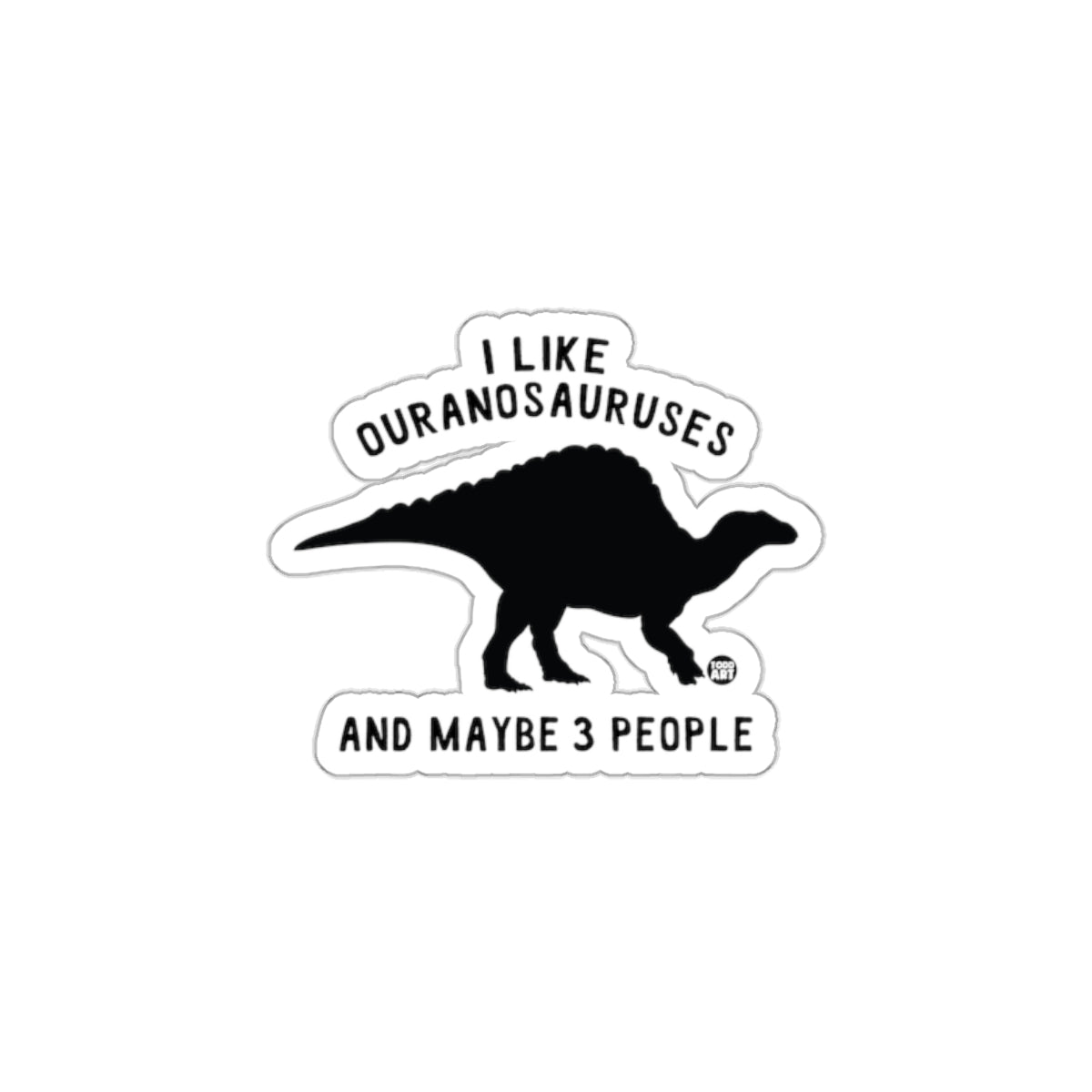 I Like Ouranosaurses And Maybe 3 People Sticker