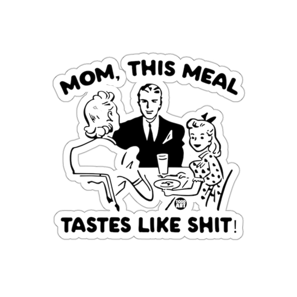 Mom This Meal Tastes Like Shit Funny Sticker Design