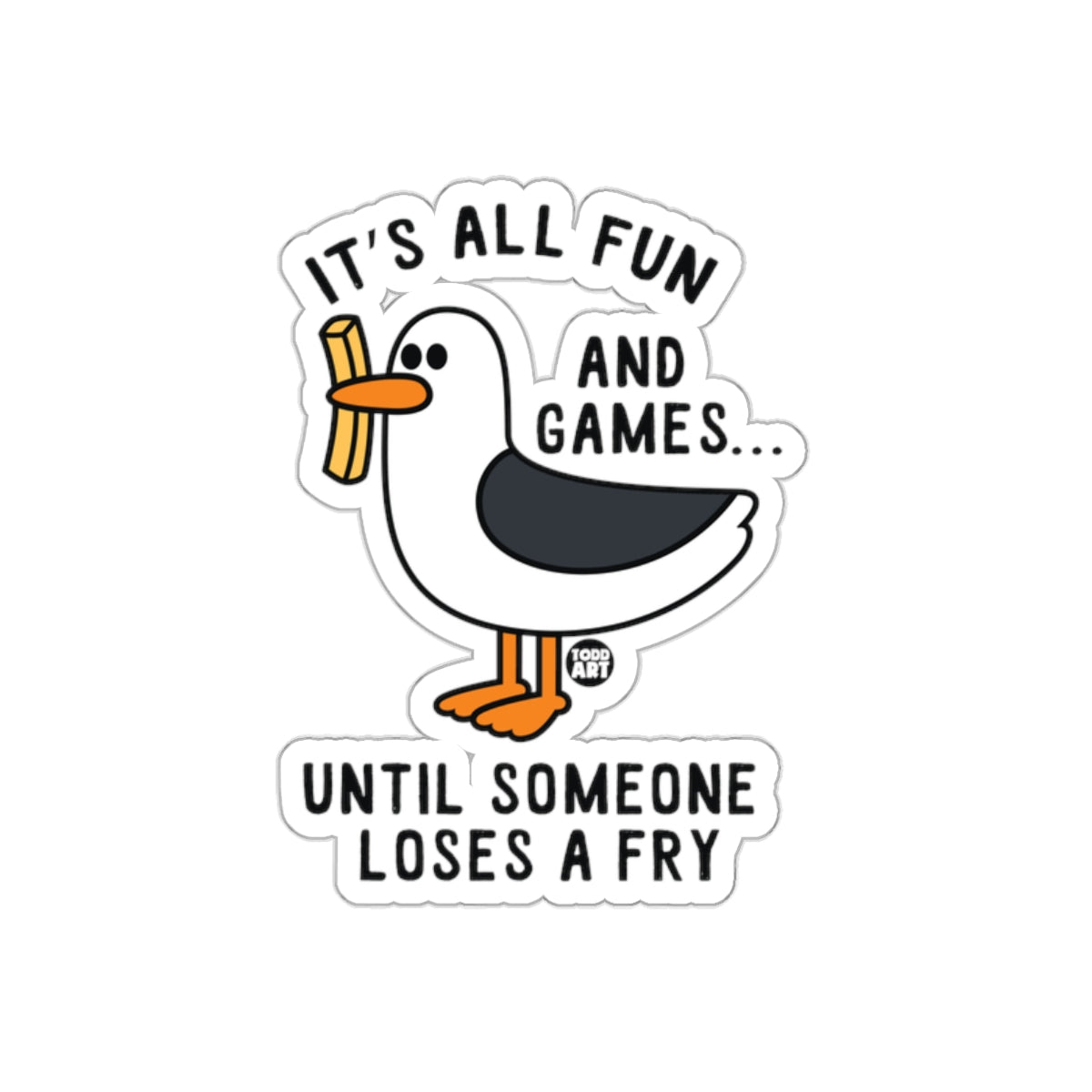 It's All Fun And Games Until Someone Loses A Fry Sticker