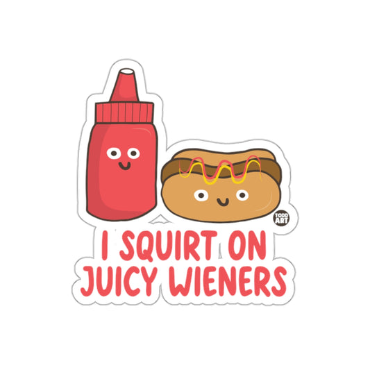 I Squirt On Juicy Wieners Funny Sticker Decal