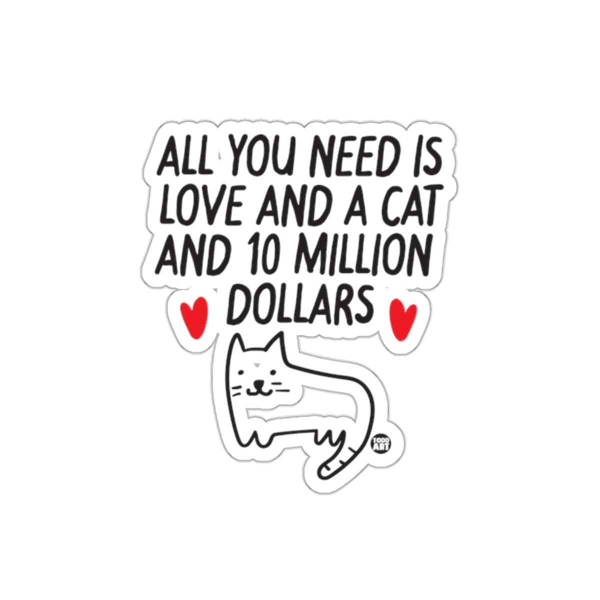 All You Need Is Love Cat And 10 Million Dollars Stickers